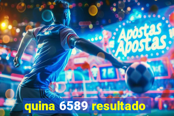 quina 6589 resultado